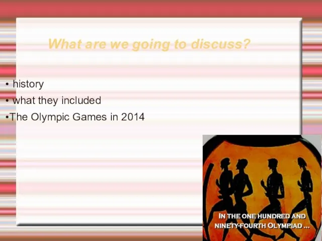 What are we going to discuss? history what they included The Olympic Games in 2014