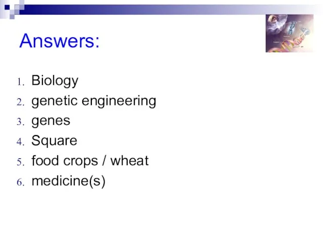 Answers: Biology genetic engineering genes Square food crops / wheat medicine(s)