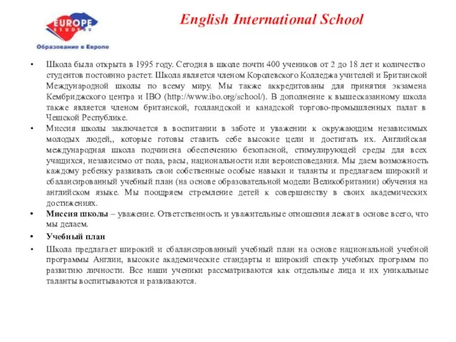 English International School Школа была открыта в 1995 году. Сегодня в школе