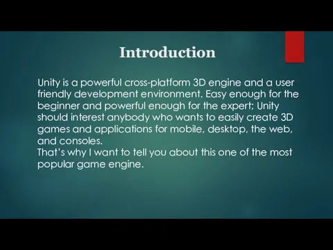 Introduction Unity is a powerful cross-platform 3D engine and a user friendly