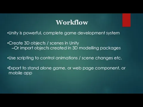 Workflow Unity is powerful, complete game development system Create 3D objects /