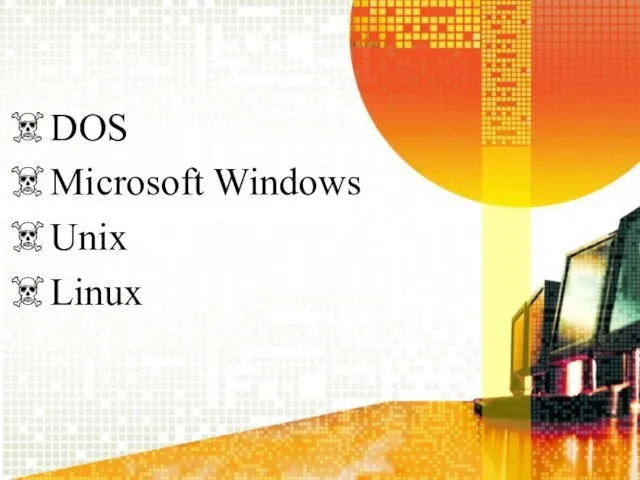 DOS Microsoft Windows Unix Linux