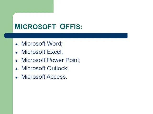 MICROSOFT OFFIS: Microsoft Word; Microsoft Excel; Microsoft Power Point; Microsoft Outlock; Microsoft Access.