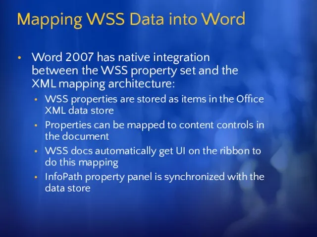 Mapping WSS Data into Word Word 2007 has native integration between the