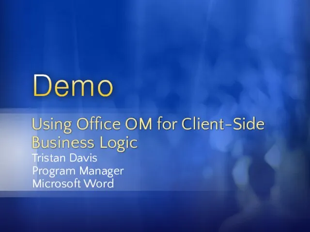 Tristan Davis Program Manager Microsoft Word Using Office OM for Client-Side Business Logic