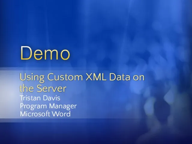 Tristan Davis Program Manager Microsoft Word Using Custom XML Data on the Server