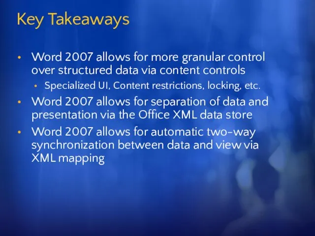 Key Takeaways Word 2007 allows for more granular control over structured data