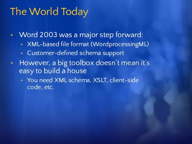 The World Today Word 2003 was a major step forward: XML-based file