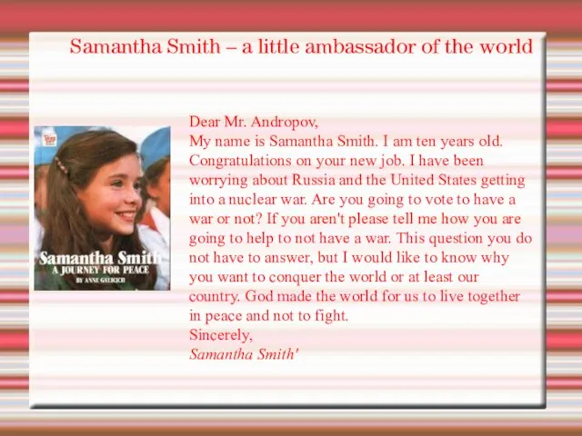 Samantha Smith – a little ambassador of the world Dear Mr. Andropov,