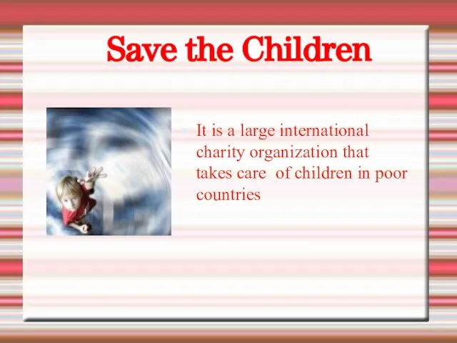 It is a large international charity organization that takes care of children