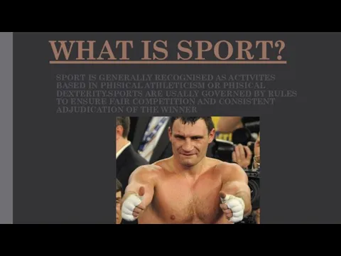 WHAT IS SPORT? SPORT IS GENERALLY RECOGNISED AS ACTIVITES BASED IN PHISICAL