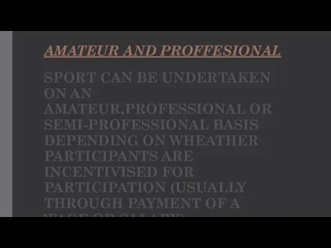 AMATEUR AND PROFFESIONAL SPORT CAN BE UNDERTAKEN ON AN AMATEUR,PROFESSIONAL OR SEMI-PROFESSIONAL