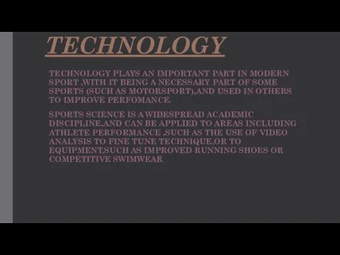 TECHNOLOGY TECHNOLOGY PLAYS AN IMPORTANT PART IN MODERN SPORT ,WITH IT BEING