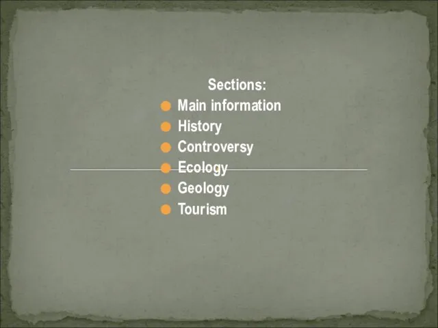 Sections: Main information History Controversy Ecology Geology Tourism
