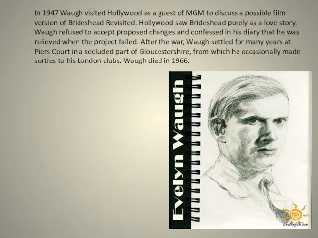 In 1947 Waugh visited Hollywood as a guest of MGM to discuss