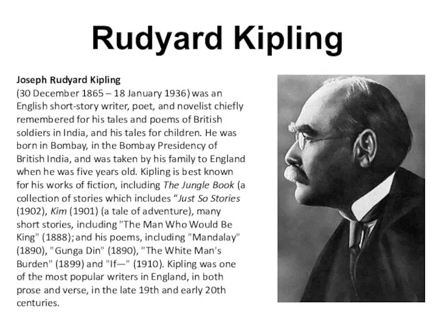 Rudyard Kipling Joseph Rudyard Kipling (30 December 1865 – 18 January 1936)