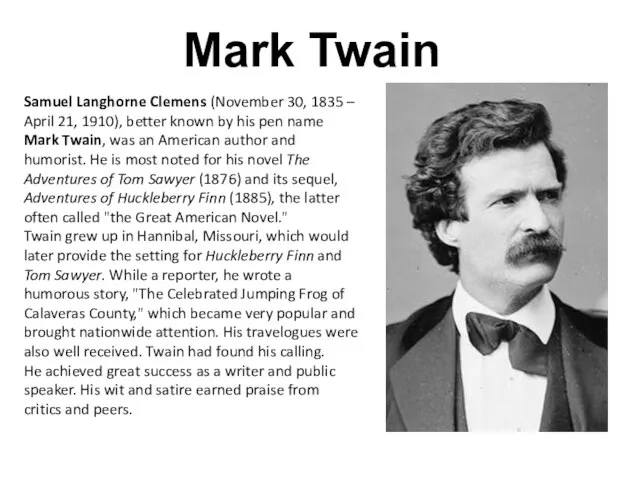 Mark Twain Samuel Langhorne Clemens (November 30, 1835 – April 21, 1910),