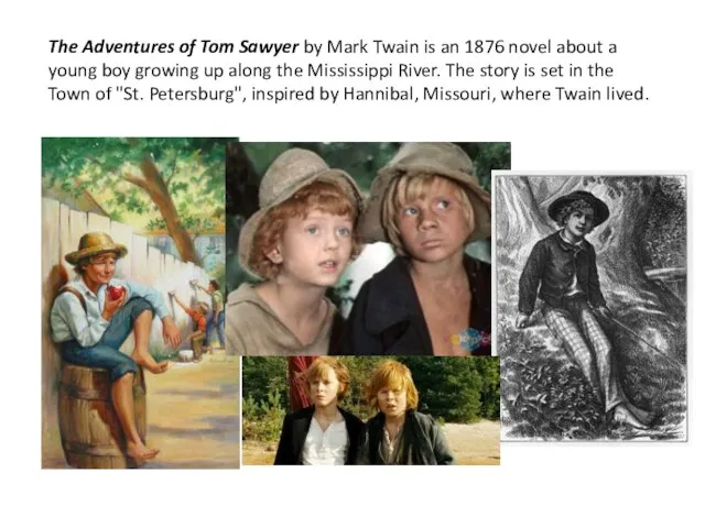 The Adventures of Tom Sawyer by Mark Twain is an 1876 novel