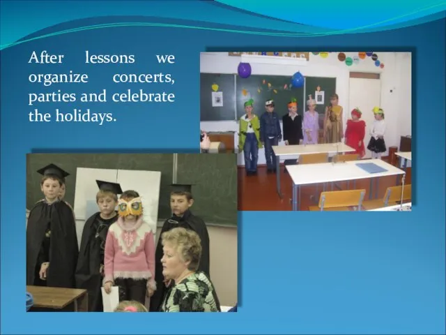 After lessons we organize concerts, parties and celebrate the holidays.