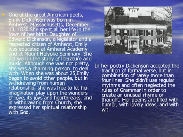 One of the great American poets, Emily Dickenson was born in Amherst,