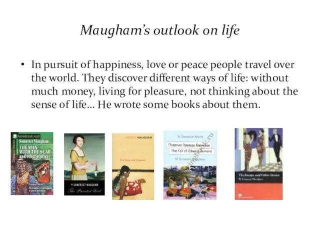 Maugham’s outlook on life In pursuit of happiness, love or peace people