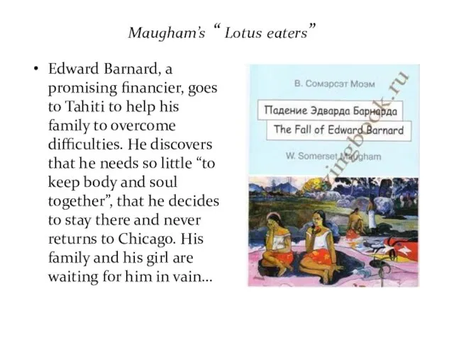 Maugham’s “ Lotus eaters” Edward Barnard, a promising financier, goes to Tahiti