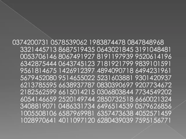 0374200731 0578539062 1983874478 0847848968 3321445713 8687519435 0643021845 3191048481 0053706146 8067491927 8191197939 9520614196