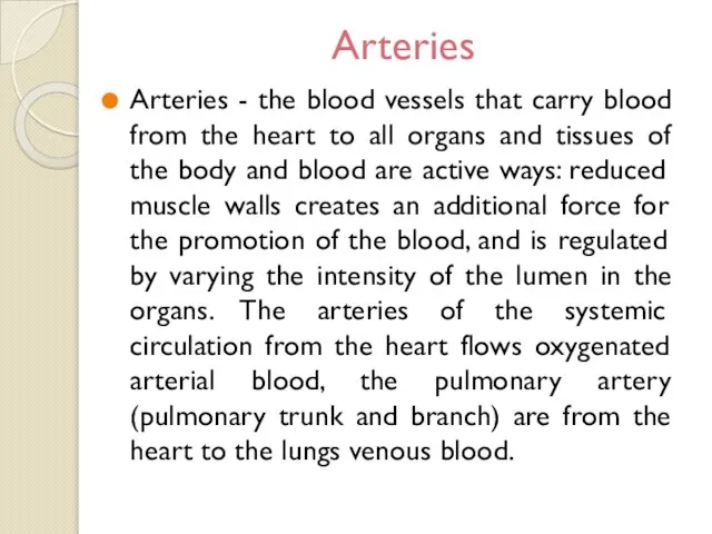 Arteries Arteries - the blood vessels that carry blood from the heart