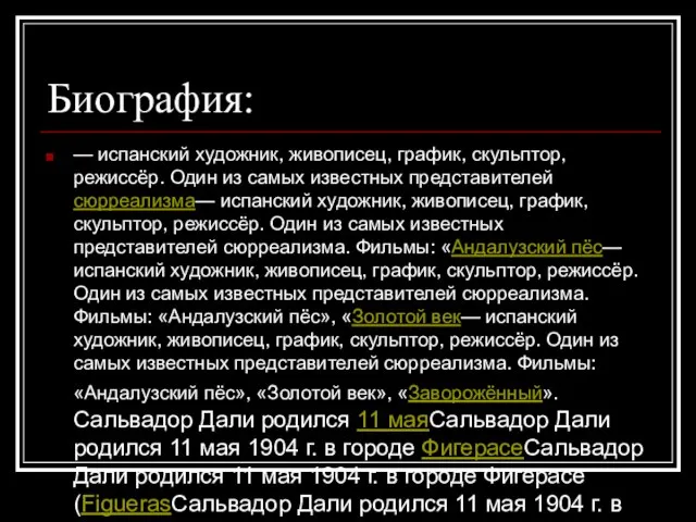 Биография: — испанский художник, живописец, график, скульптор, режиссёр. Один из самых известных