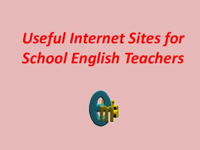 Useful Internet Sites for School English Teachers