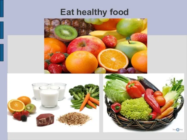 Eat healthy food