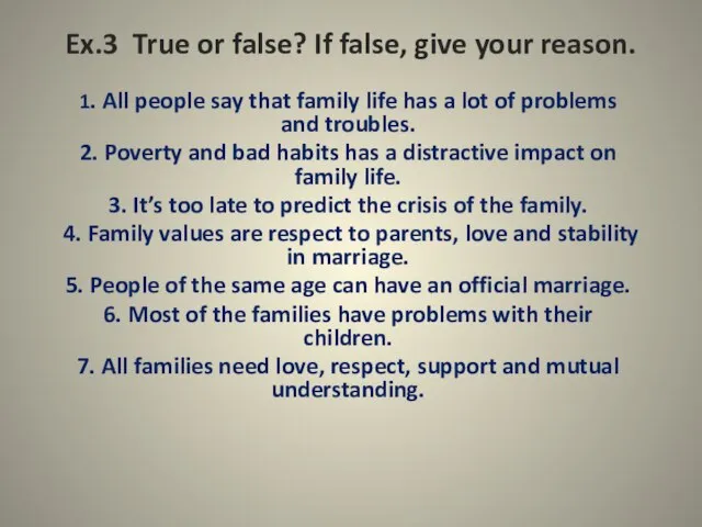 Ex.3 True or false? If false, give your reason. 1. All people