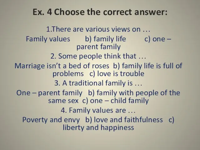 Ex. 4 Choose the correct answer: 1.There are various views on …