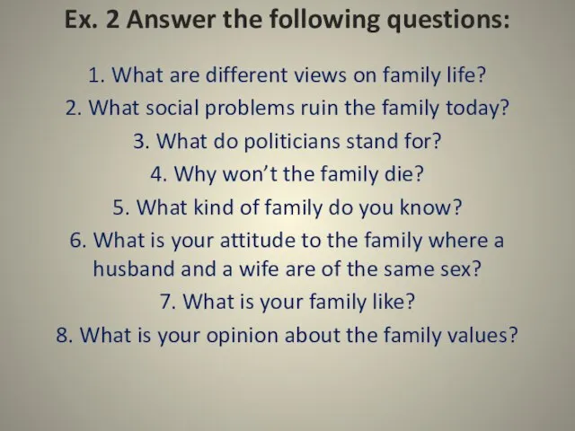 Ex. 2 Answer the following questions: 1. What are different views on