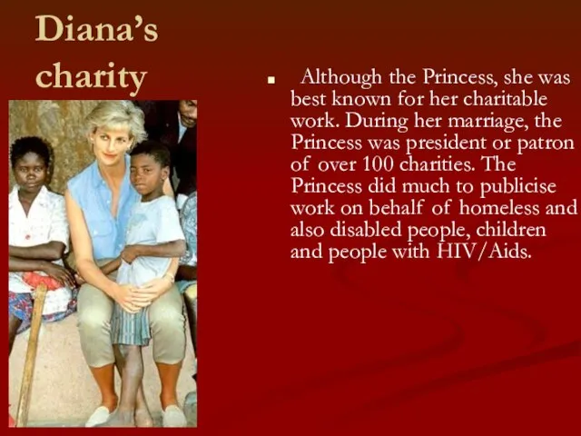 Diana’s charity Although the Princess, she was best known for her charitable