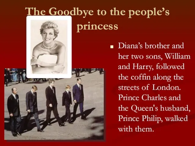 The Goodbye to the people’s princess Diana’s brother and her two sons,