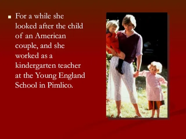 For a while she looked after the child of an American couple,