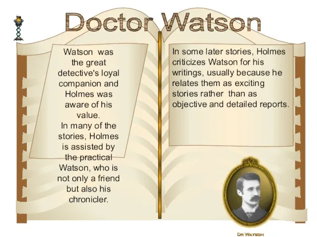 In some later stories, Holmes criticizes Watson for his writings, usually because