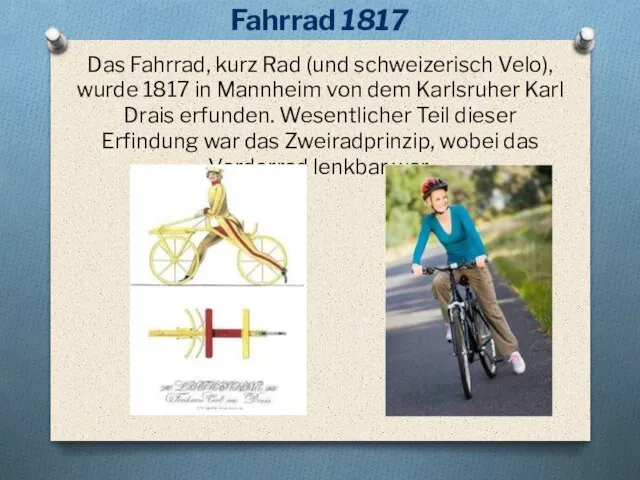 Das Fahrrad, kurz Rad (und schweizerisch Velo), wurde 1817 in Mannheim von