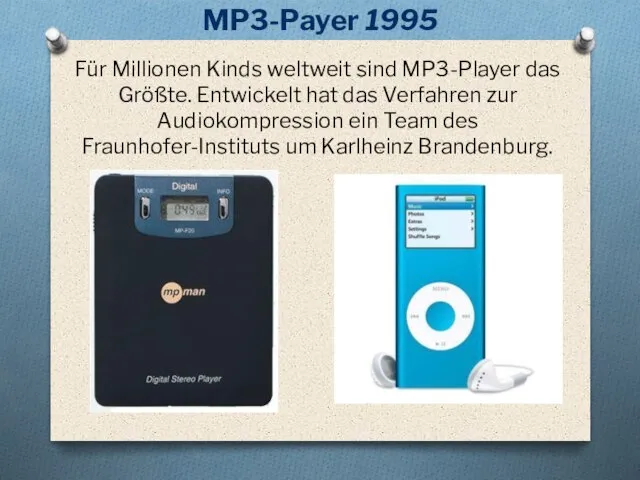 Für Millionen Kinds weltweit sind MP3-Player das Größte. Entwickelt hat das Verfahren