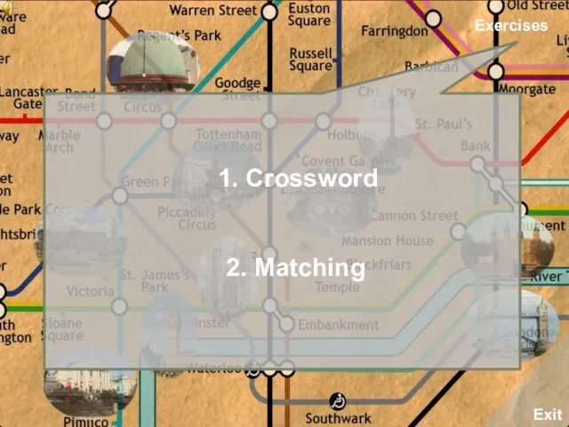 Exit Exercises 1. Crossword 2. Matching