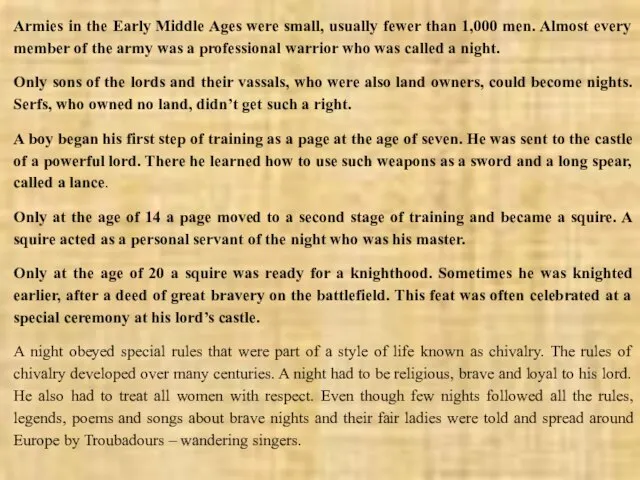 Armies in the Early Middle Ages were small, usually fewer than 1,000