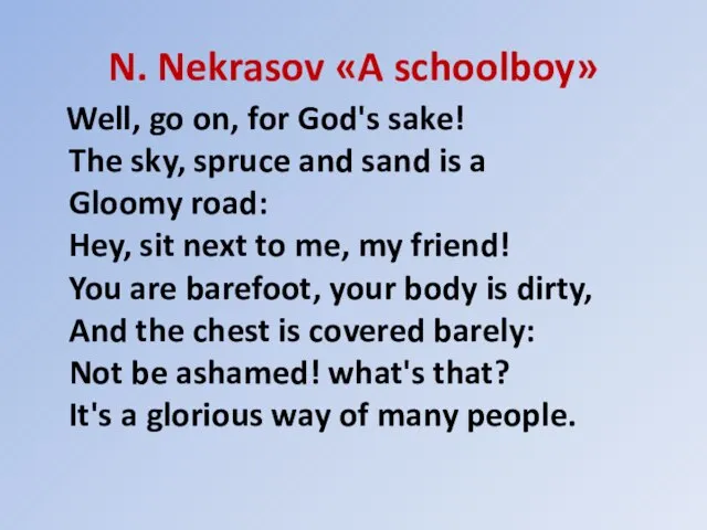 N. Nekrasov «A schoolboy» Well, go on, for God's sake! The sky,