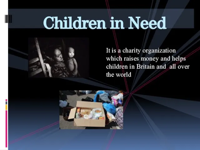It is a charity organization which raises money and helps children in