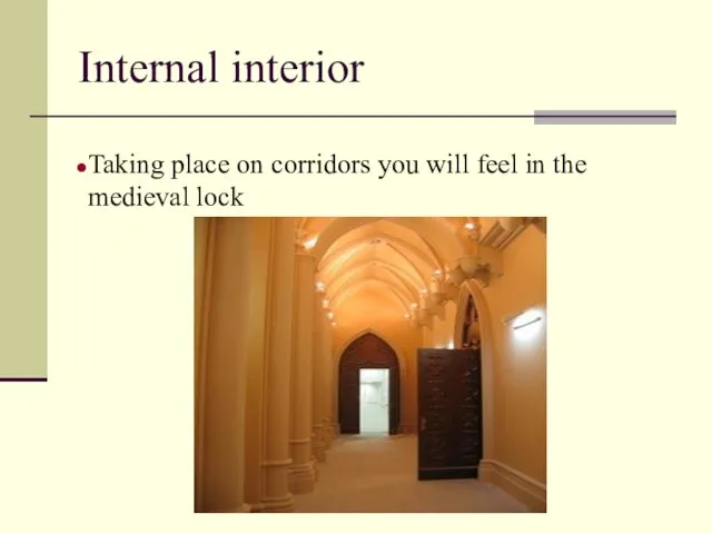 Internal interior Taking place on corridors you will feel in the medieval lock