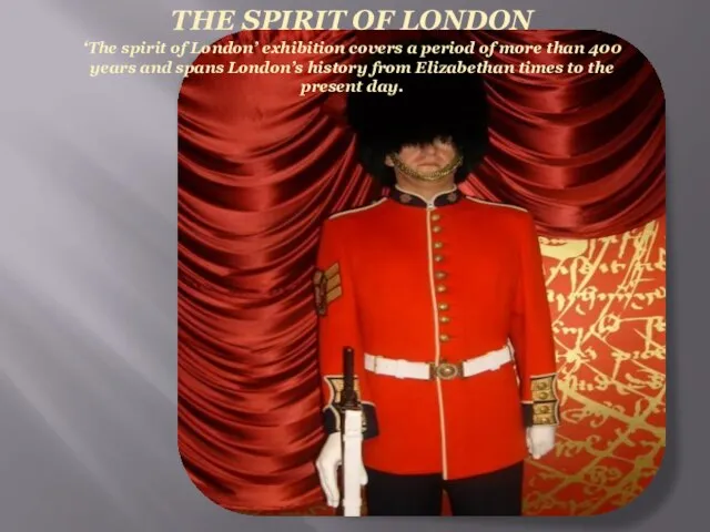 THE SPIRIT OF LONDON ‘The spirit of London’ exhibition covers a period
