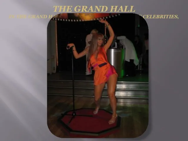 THE GRAND HALL IN THE GRAND HALL YOU WILL FIND ALL KINDS
