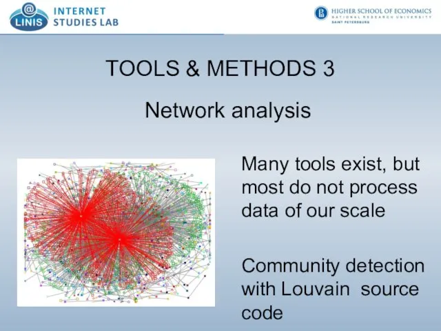 TOOLS & METHODS 3 Network analysis Many tools exist, but most do