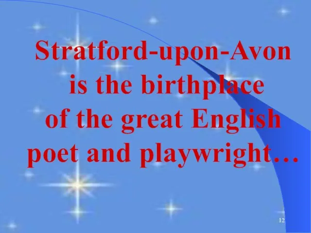 Stratford-upon-Avon is the birthplace of the great English poet and playwright…