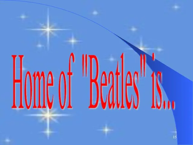 Home of "Beatles" is...